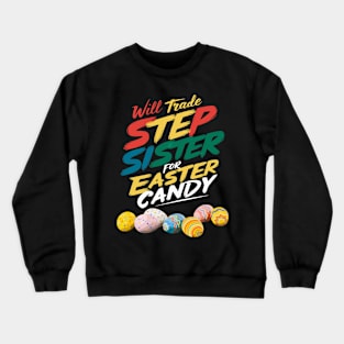 Will Trade Step Sister For Easter Candy Funny Boys Kids Toddler Crewneck Sweatshirt